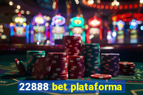 22888 bet plataforma