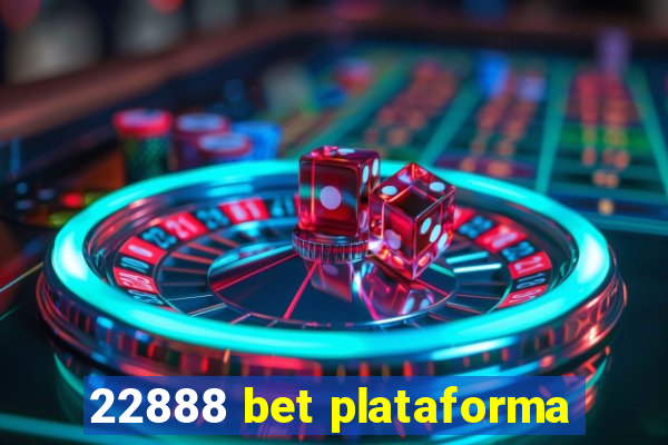 22888 bet plataforma