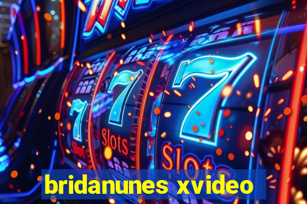 bridanunes xvideo