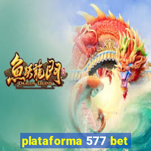 plataforma 577 bet