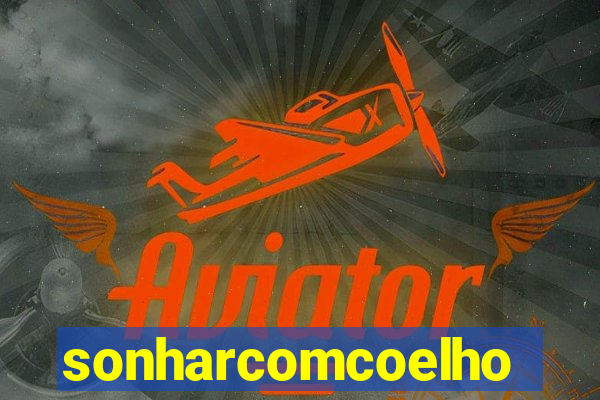 sonharcomcoelho