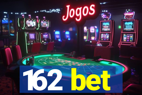 162 bet