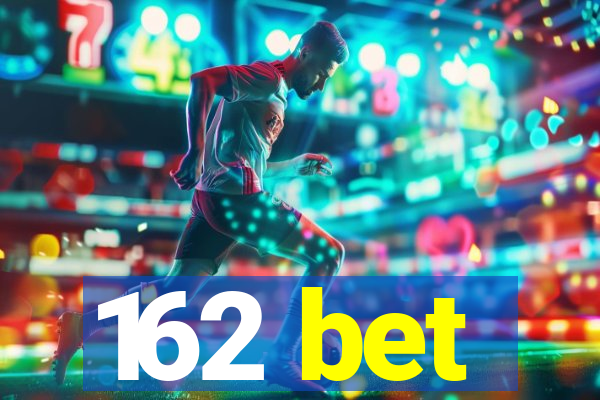 162 bet