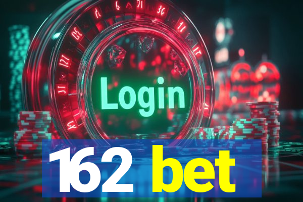 162 bet