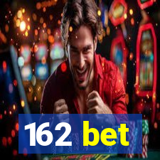 162 bet