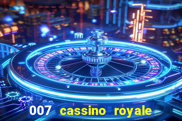 007 cassino royale filme completo dublado