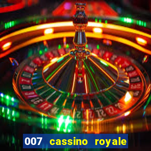 007 cassino royale filme completo dublado