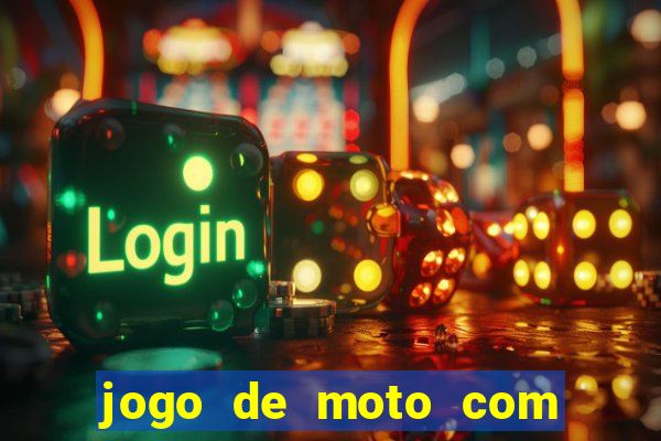 jogo de moto com dinheiro infinito