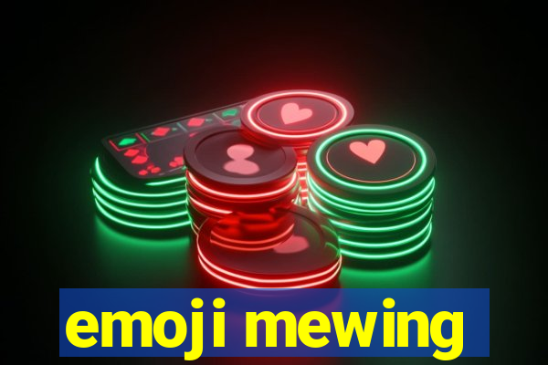 emoji mewing