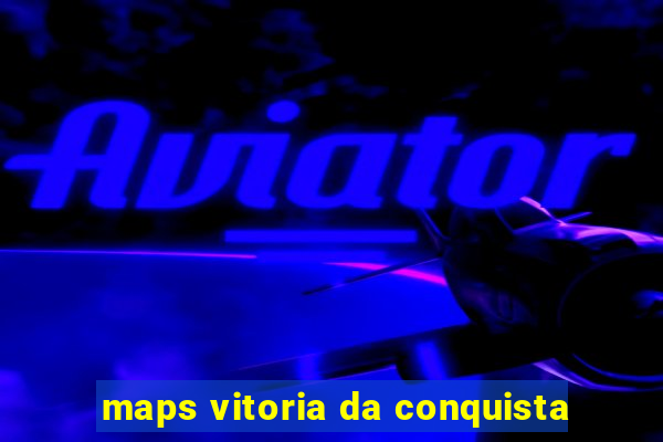 maps vitoria da conquista