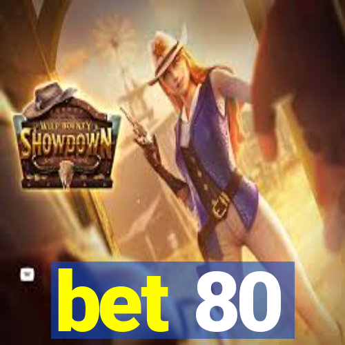 bet 80