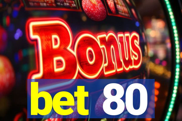 bet 80