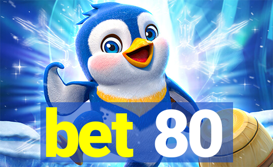 bet 80