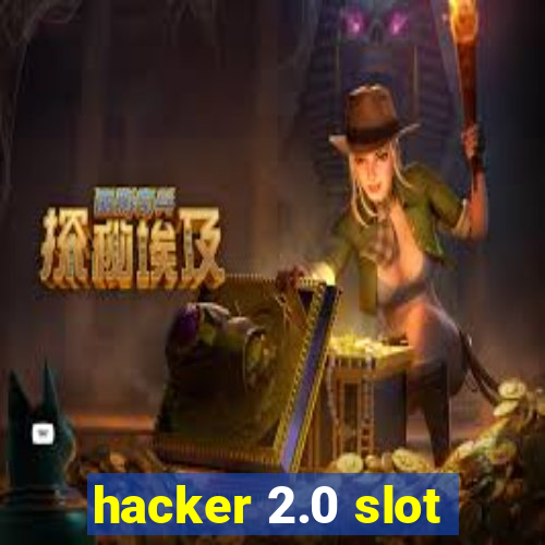 hacker 2.0 slot