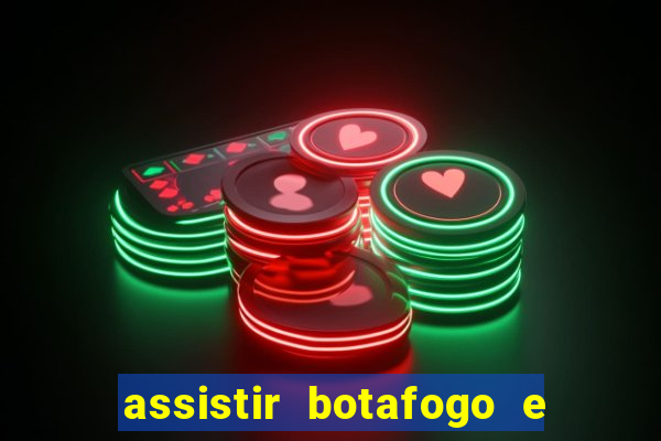 assistir botafogo e avai ao vivo em hd