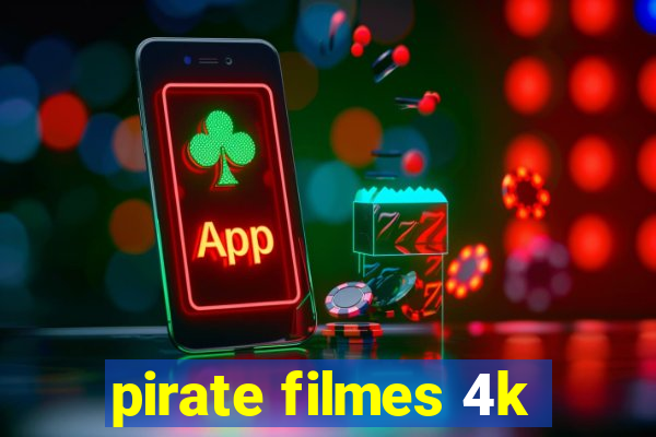 pirate filmes 4k