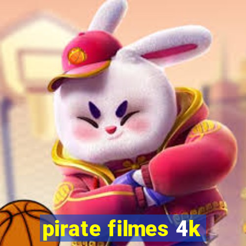 pirate filmes 4k