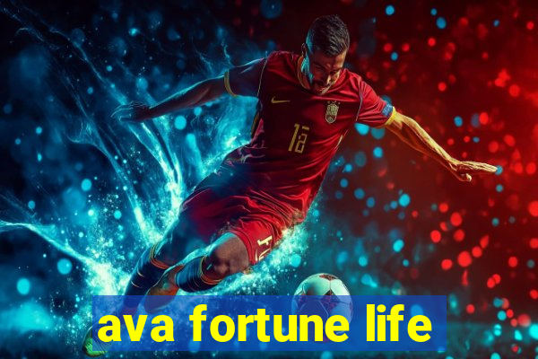 ava fortune life