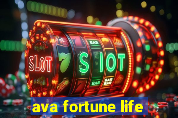 ava fortune life