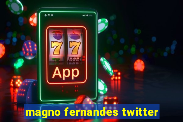 magno fernandes twitter