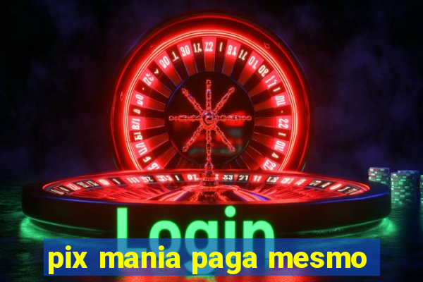 pix mania paga mesmo