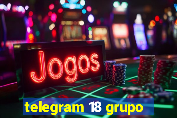 telegram 18 grupo