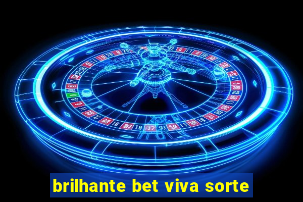 brilhante bet viva sorte