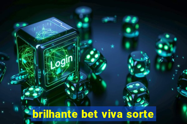 brilhante bet viva sorte