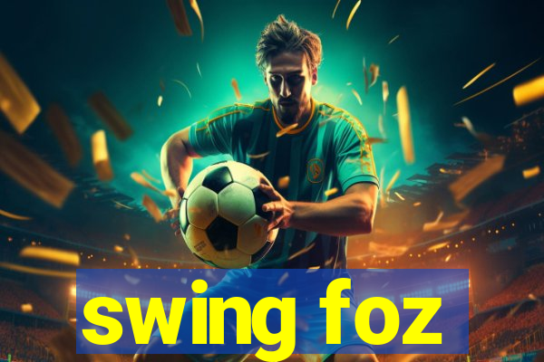 swing foz