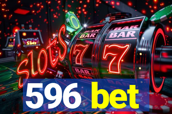 596 bet