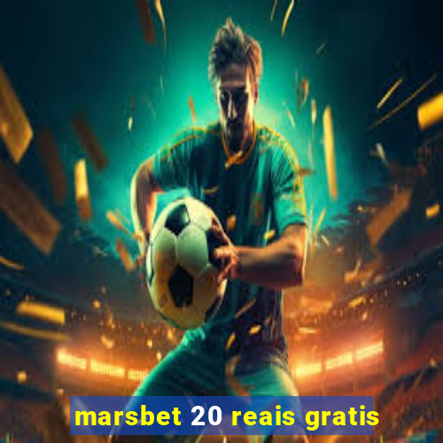 marsbet 20 reais gratis