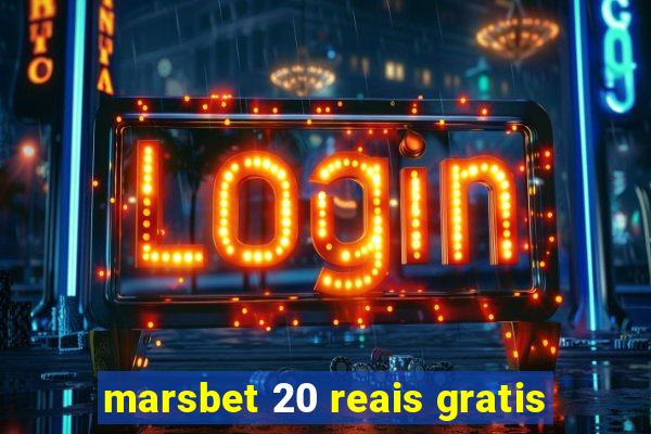 marsbet 20 reais gratis