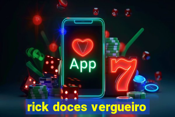 rick doces vergueiro