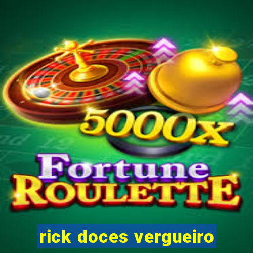 rick doces vergueiro