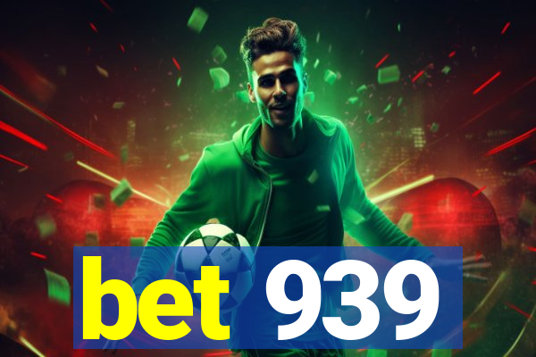 bet 939