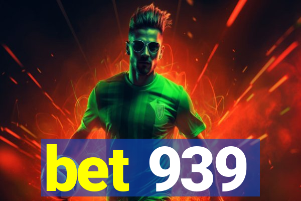 bet 939