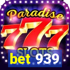 bet 939