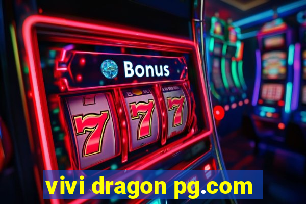 vivi dragon pg.com