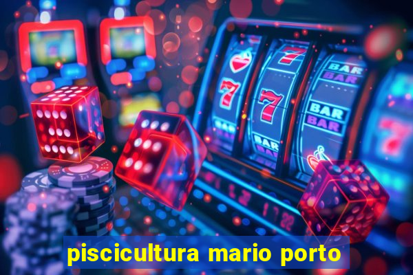 piscicultura mario porto