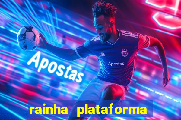 rainha plataforma de jogos