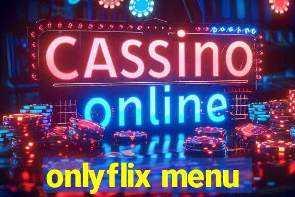 onlyflix menu