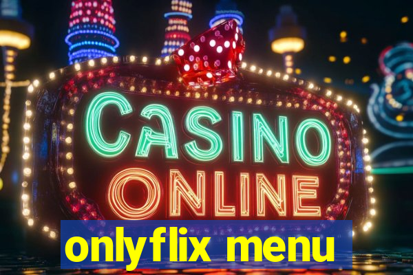 onlyflix menu