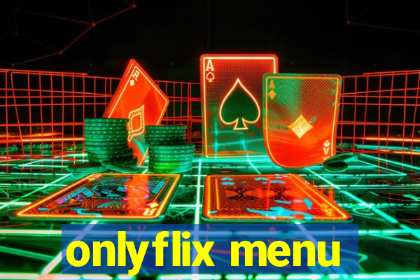 onlyflix menu