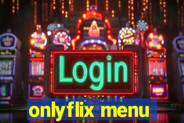 onlyflix menu