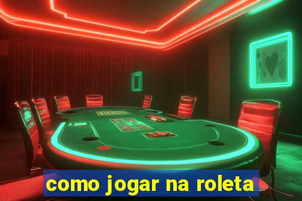 como jogar na roleta