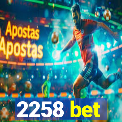 2258 bet