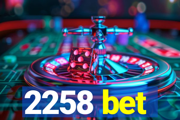 2258 bet