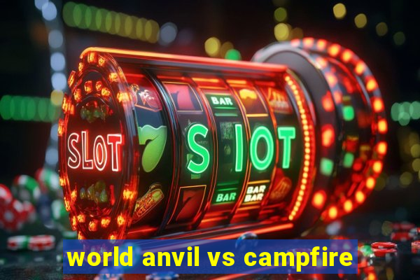 world anvil vs campfire