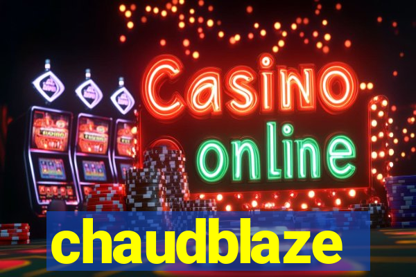 chaudblaze