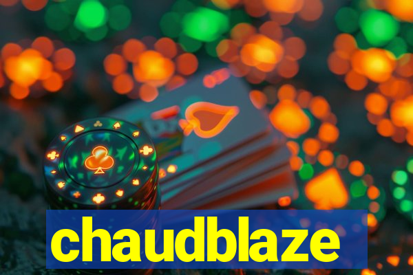 chaudblaze